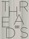 Cover: THREADS - Material, Myths & Symbols - K&ouml;nig, Walther