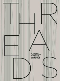 Abbildung von: THREADS - Material, Myths & Symbols - König, Walther