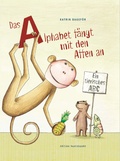 Cover: Das Alphabet f&auml;ngt mit den Affen an - edition buntehunde