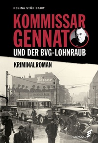 Abbildung von: Kommissar Gennat und der BVG-Lohnraub - Elsengold
