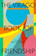 Cover: The Virago Book of Friendship - Virago Press Ltd