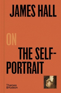 Abbildung von: James Hall on The Self-Portrait - Thames & Hudson Ltd