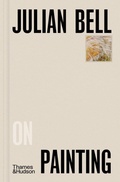 Cover: Julian Bell on Painting - Thames & Hudson Ltd