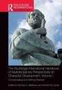 Cover: The Routledge International Handbook of Multidisciplinary Perspectives on Character Development, Volume I - Routledge