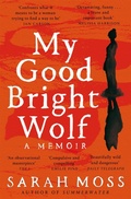 Cover: My Good Bright Wolf - Picador