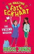 Cover: The Amazing Edie Eckhart: The Friend Mission - Hodder Children's Books