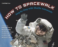 Enlarge image Cover: How to Spacewalk - MIT Kids Press