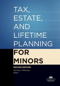 Abbildung von: Tax, Estate, and Lifetime Planning for Minors, Second Edition - American Bar Association
