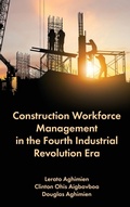 Cover: Construction Workforce Management in the Fourth Industrial Revolution Era - Emerald Publishing Limited