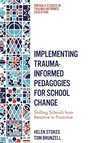 Cover: Implementing Trauma-Informed Pedagogies for School Change - Emerald Publishing Limited