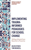 Cover: Implementing Trauma-Informed Pedagogies for School Change - Emerald Publishing Limited
