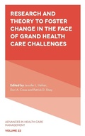 Cover: Research and Theory to Foster Change in the Face of Grand Health Care Challenges - Emerald Publishing Limited