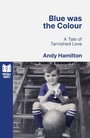 Cover: Blue was the Colour - Football Shorts
