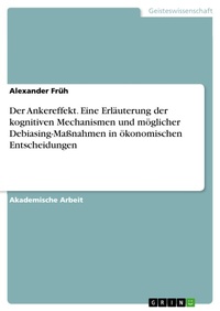 Abbildung von: Der Ankereffekt. Eine Erläuterung der kognitiven Mechanismen und möglicher Debiasing-Maßnahmen in ökonomischen Entscheidungen - GRIN Verlag