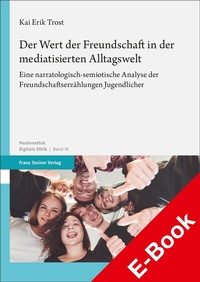 Abbildung von: Der Wert der Freundschaft in der mediatisierten Alltagswelt - Franz Steiner Verlag