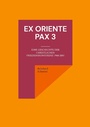 Cover: Ex oriente pax 3 - Books on Demand