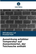 Cover: Auswirkung erhoehter Temperatur auf Zementmoertel, der Teichasche enthaelt - Verlag Unser Wissen