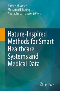 Enlarge image Cover: Nature-Inspired Methods for Smart Healthcare Systems and Medical Data - Springer