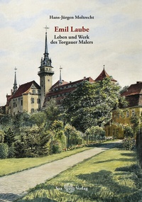 Abbildung von: Emil Laube. Leben und Werk des Torgauer Malers - Sax-Verlag