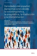 Cover: Variedades del espanol: aproximaciones desde la sociolingueistica, la pragmatica, la traduccion y la interpretacion - Brill