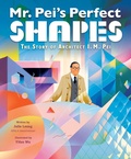 Cover: Mr. Pei's Perfect Shapes: The Story of Architect I. M. Pei - Quill Tree Books