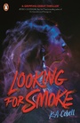 Cover: Looking For Smoke - Penguin Books Ltd