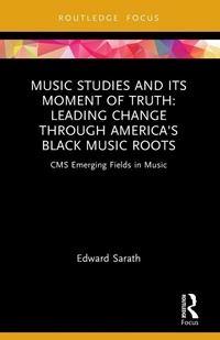 Abbildung von: Music Studies and Its Moment of Truth: Leading Change through America's Black Music Roots - Routledge