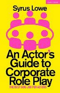 Abbildung von: An Actor's Guide to Corporate Role Play - Methuen Drama