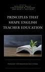 Cover: Principles that Shape English Teacher Education - Rowman & Littlefield Publishers