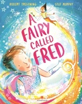 Cover: A Fairy Called Fred - Bloomsbury Childrens Books