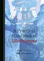 Cover: A Practical Handbook of Life Sciences - Cambridge Scholars Publishing