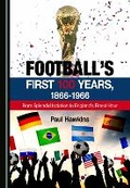 Cover: Football's First 100 Years, 1866-1966 - Cambridge Scholars Publishing