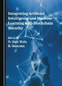 Cover: Integrating Artificial Intelligence and Machine Learning with Blockchain Security - Cambridge Scholars Publishing