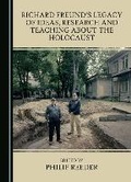 Cover: Richard Freund's Legacy of Ideas, Research and Teaching about the Holocaust - Cambridge Scholars Publishing