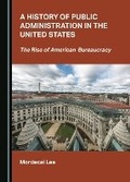 Cover: A History of Public Administration in the United States - Cambridge Scholars Publishing