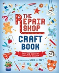 Cover: The Repair Shop Craft Book: Over 30 Creative Crafts for Children - Walker Entertainment