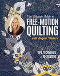 Cover: The Ultimate Guide to Free-Motion Quilting with Angela Walters - C & T Publishing