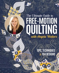 Enlarge image Cover: The Ultimate Guide to Free-Motion Quilting with Angela Walters - C & T Publishing