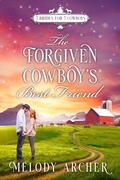 Cover: The Forgiven Cowboy's Best Friend: A Refuge Mountain Ranch Christmas (7 Brides for 7 Cowboys, Small Town Sweet Western Romance, #1) - Create a Story You Love