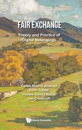 Cover: Fair Exchange: Theory And Practice Of Digital Belongings - World Scientific Europe Ltd