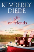 Cover: Gift of Friends (The Kaleidoscope Girls, #4) - Kimberly Diede