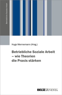 Abbildung von: Betriebliche Soziale Arbeit - wie Theorien die Praxis stärken - Beltz Juventa