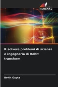 Cover: Risolvere problemi di scienza e ingegneria di Rohit transform - Edizioni Sapienza