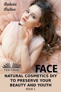 Abbildung von: Face Natural Cosmetics Diy To Preserve Your Beauty And Youth - Tektime