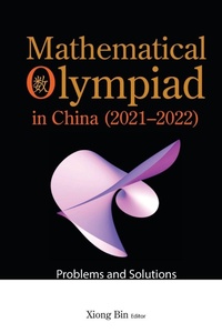 Enlarge image Cover: Mathematical Olympiad In China (2021-2022): Problems And Solutions - World Scientific Publishing Co Pte Ltd