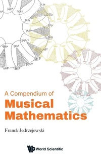 Enlarge image Cover: Compendium Of Musical Mathematics, A - World Scientific Publishing Co Pte Ltd