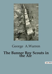Abbildung von: The Banner Boy Scouts in the Air - Culturea