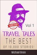 Cover: Travel Tales: The Best of 10,000 Stories Vol 1 (True Travel Tales, #1) - Michael Brein