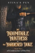 Cover: The Indomitable Huntress & the Hardened Duke - Stina's Pen