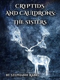 Cover: Cryptids & Cauldrons: The Sisters - Stephanie Rabig